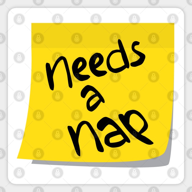 Needs a Nap Sticky Note Magnet by Huhnerdieb Apparel